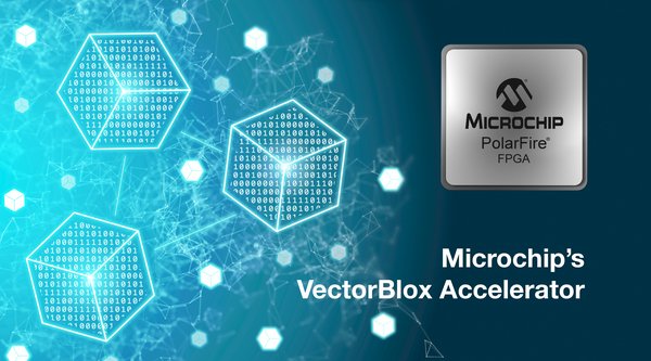 Microchip Reveals Software Development Kit and Neural Network IP for Easily Creating Low-Power FPGA Smart Embedded Vision Solutions