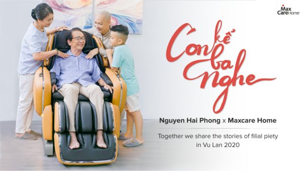 MaxCare Home cooperates with the musician Nguyen Hai Phong to launch a MV “Con Ke Ba Nghe" with a meaningful message in Vu Lan Ceremony 2020