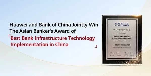 huawei and bank of china jointly win the asian bankers award of best bank infrastructure technology implementation in china